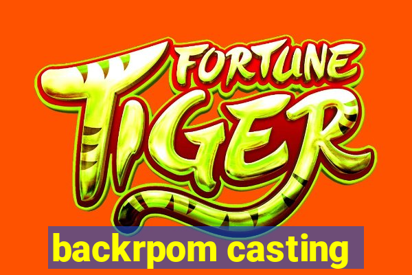 backrpom casting